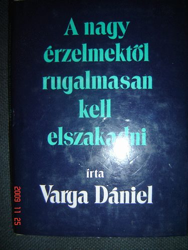 A nagy rzelmektl rugalmasan kell elszakadni