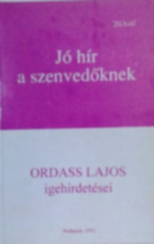 J hr a szenvedknek - Ordass Lajos igehirdetsei