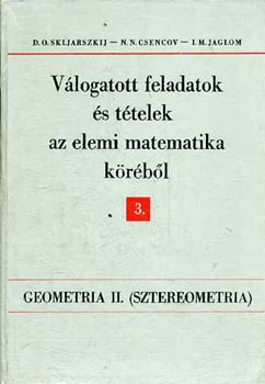 Skljarszkij-Csencov-Jaglom - vlogatott feladatok s ttelek az elemi matematika krbl 3. - Geometria II. (Sztereometria)