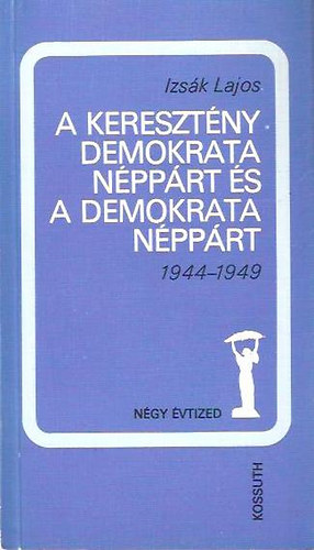 A Keresztny Demokrata Npprt s a Demokrata Npprt 1944-1949
