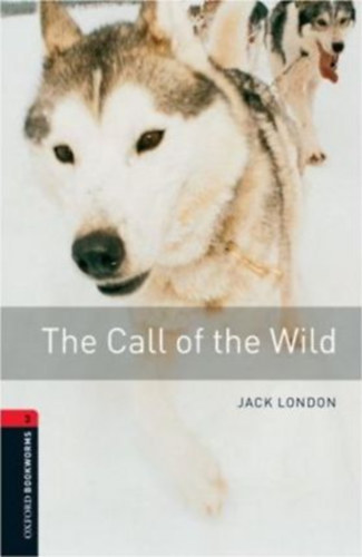 The Call of the Wild (Oxford Bookworms Library Stage 3)