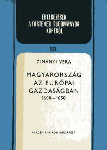 Zimnyi Vera - Magyarorszg az eurpai gazdasgban 1600-1650