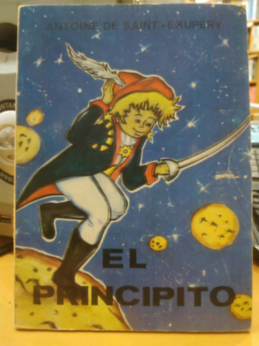 Antoine de Saint-Exupéry - La historia completa de El Principito (A kis herceg spanyol nyelven)