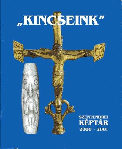 "Kincseink" - Szentendrei Kptr 2000-2001