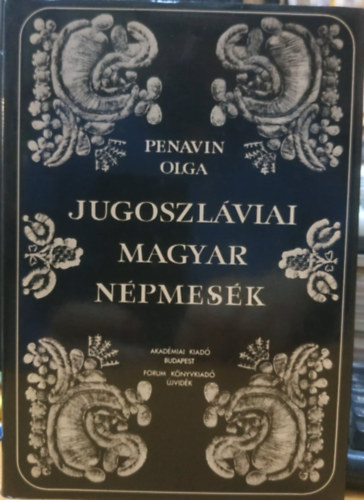 Penavin Olga - Jugoszl�viai magyar n�pmes�k