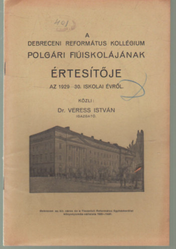Dr. Veress Istvn - A Debreceni Reformtus Kollgium Polgri fiiskoljnak rtestje az 1929-30. iskolai vrl