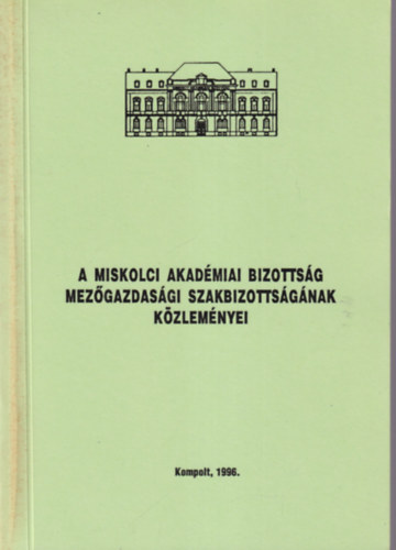 A Miskolci Akadmiai Bizottsg Mezgazdasgi Szakbizottsgnak Kzlemnyei