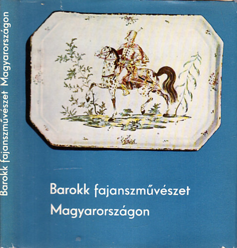 Barokk fajanszmvszet Magyarorszgon (Holics s Tata)