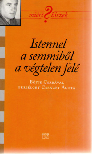 Istennel a semmibl a vgtelen fel (Mirt hiszek?)