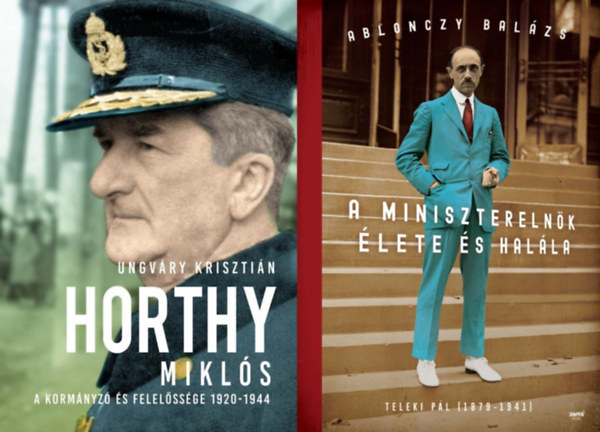 2 db knyv a Horthy-korszak meghatroz politikusairl: Horthy Mikls - A kormnyz s felelssge 1920-1944  + A miniszterelnk lete s halla - Teleki Pl (1879-1941)