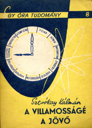 Sztrókay Kálmán - A villamosságé a jövő