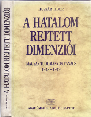 A hatalom rejtett dimenzii (Magyar Tudomnyos Tancs 1948-1949)