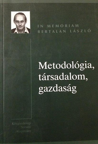 Metodolgia, trsadalom, gazdasg - In memoriam Bertalan Lszl