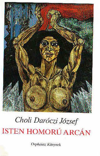 Choli Darczi Jzsef - Isten homor arcn - Pel devlesko bango muj