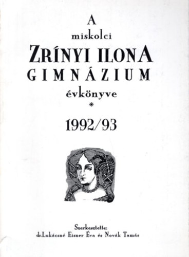 A miskolci Zr�nyi Ilona Gimn�zium �vk�nyve 1992/93