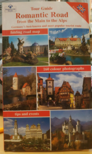 Tour Guide Romantic Road from the Main to the Alps Germany's best-known and most popular tourist route (Kraichgau Ferlag)