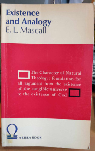 E.  Mascall (Eric) L. (Lionel) - Existence and Analogy (Ltezs s analgia)(A Libra Book)
