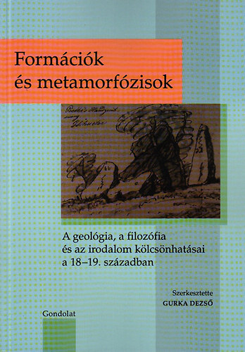 Formcik s metamorfzisok. - A geolgia, a filozfia s az irodalom klcsnhatsai a 18-19. szzadban