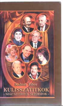 Kalm�r Tibor - Kulisszatitkok (Sz�z szt�rr�l sztorizok)
