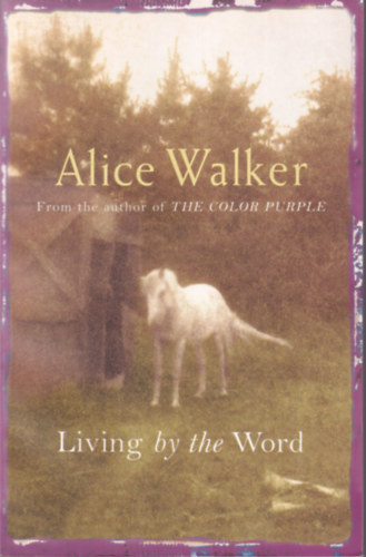 Alice Walker - Living by the Word