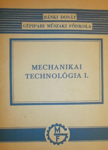 Mechanikai technolgia I.