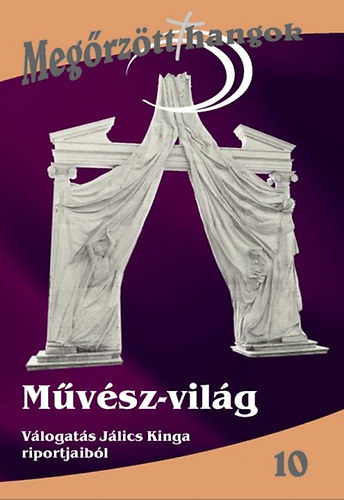 Jlics Kinga  (szerk.) - Mvsz-vilg - Vlogats Jlics Kinga riportjaibl
