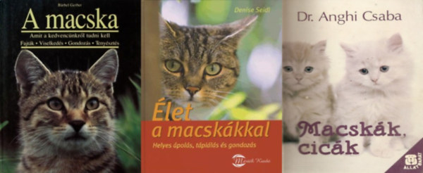 3 db knyv cics gazdiknak: let a macskkkal - Helyes pols, tplls s gondozs + Macskk, cick + A macska - Amit kedvencnkrl tudni kell: Fajtk, viselkeds, gondozs, tenyszts