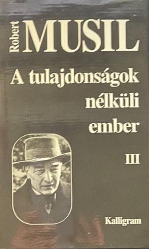 Robert Musil - A tulajdonsgok nlkli ember III  - A hagyatkbl