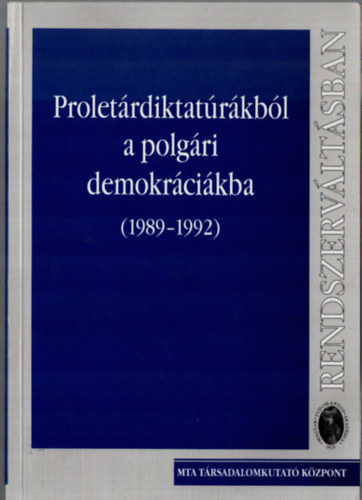 Glatz Ferenc   (szerk.) - Proletrdiktatrkbl a polgri demokrcikba (1989-1992)