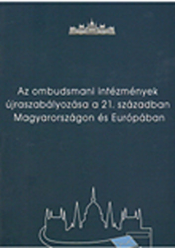 Az ombudsmani intzmnyek jraszablyozsa a 21. szzadban Magyarorszgon s Eurpban