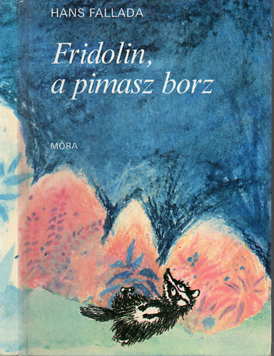 Hans Fallada - Fridolin, a pimasz borz