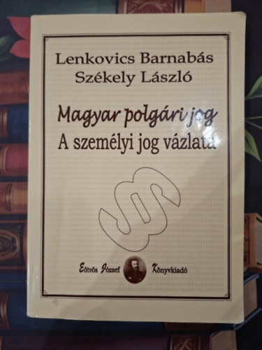 Lenkovics Barnab�s; Sz�kely L�szl� - Magyar polg�ri jog - A szem�lyi jog v�zlata