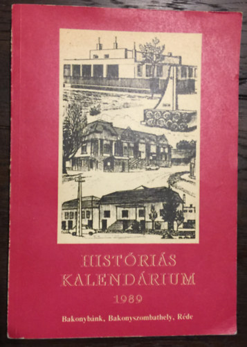 Tth Jen  (szerk.) - Histris kalendrium 1989 - Bakonybnk, Bakonyszombathely, Rde