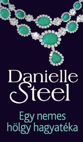 Danielle Steel - Egy nemes hlgy hagyatka