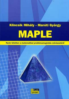 Maple - Nyolc ttelben a matematikai problmamegolds muvszetrol