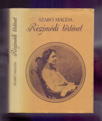 Szab Magda - Rgimdi trtnet (Teljes kiads)