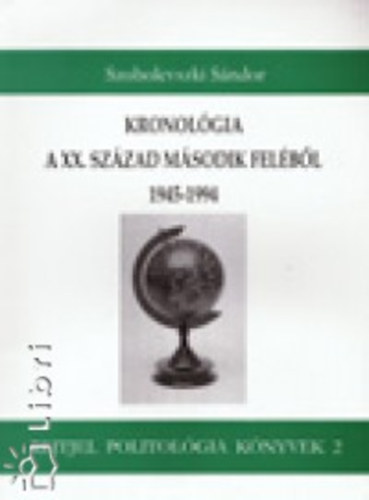 Szobolevszki Sndor - Kronolgia a XX. szzad msodik felbl, 1945-1994