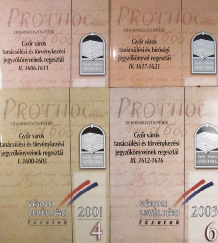 Gy�r v�ros tan�cs�l�si �s t�rv�nykez�si jegyz�k�nyveinek regeszt�i I-V. 1600-1626