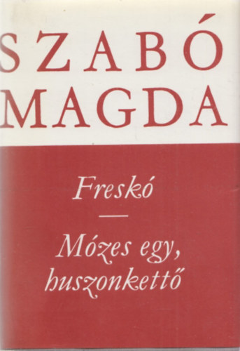 Szab Magda - Fresk - Mzes egy, huszonkett   (Szab Magda mvei)