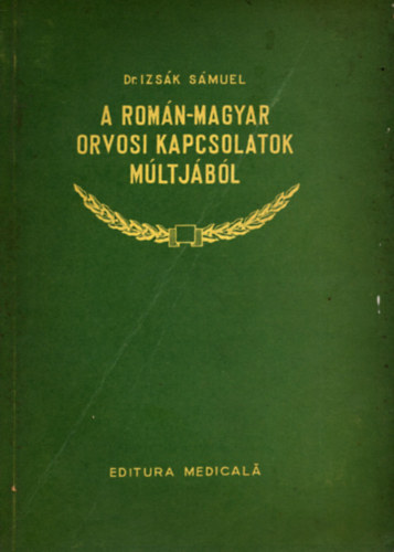 Dr. Izsák Sámuel - A román-magyar orvosi kapcsolatok múltjából