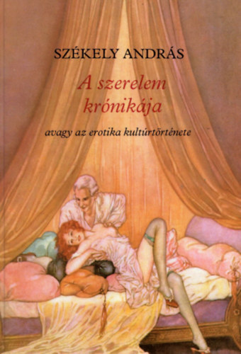 A szerelem kr�nik�ja avagy az  erotika kult�rt�rt�nete