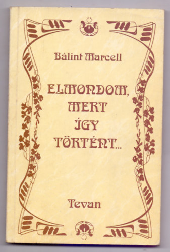 Blint Marcel - Elmondom,mert gy trtnt...