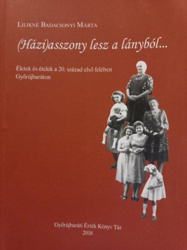 (Hzi) asszony lesz a lnybl - letek s telek a 20. szzad els felben Gyrjbarton
