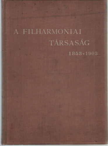 A Filharmoniai Trsasg 1853-1903
