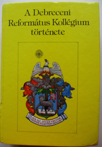 A Debreceni Reform�tus Koll�gium t�rt�nete