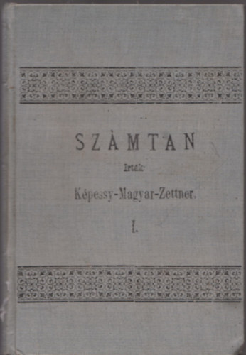 Kpessy - Magyar - Zettner - Szmtan polgri fiiskolk szmra I. rsz (Az I. s II. osztly szmra)