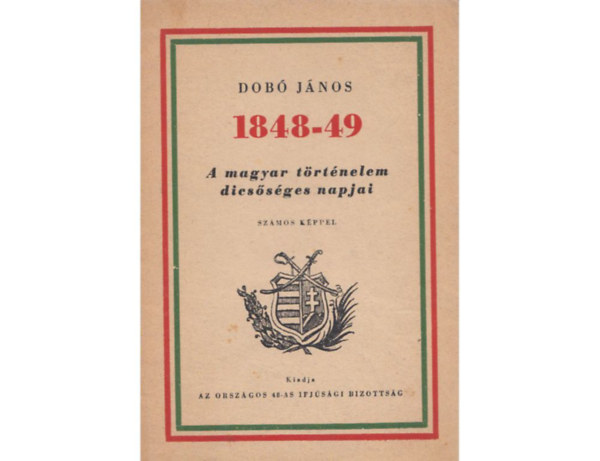 1848-49 A magyar trtnelem dicssges napjai