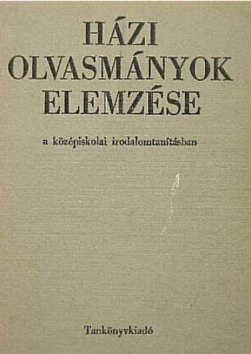 H�zi olvasm�nyok elemz�se - a k�z�piskolai irodalomtan�t�sban