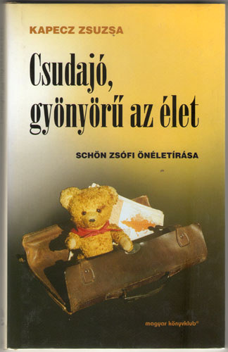 Kapecz Zsuzsa - Csudaj, gynyr az let (Schn Zsfi nletrsa)