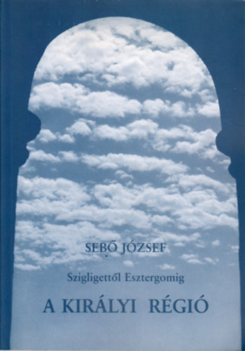 A kirlyi rgi (Szigligettl Esztergomig)